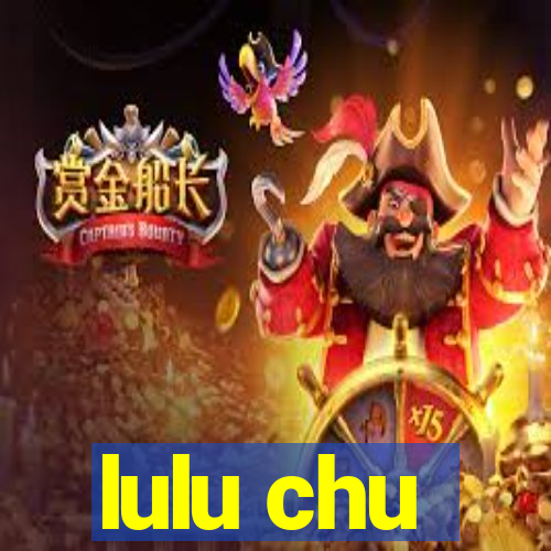 lulu chu